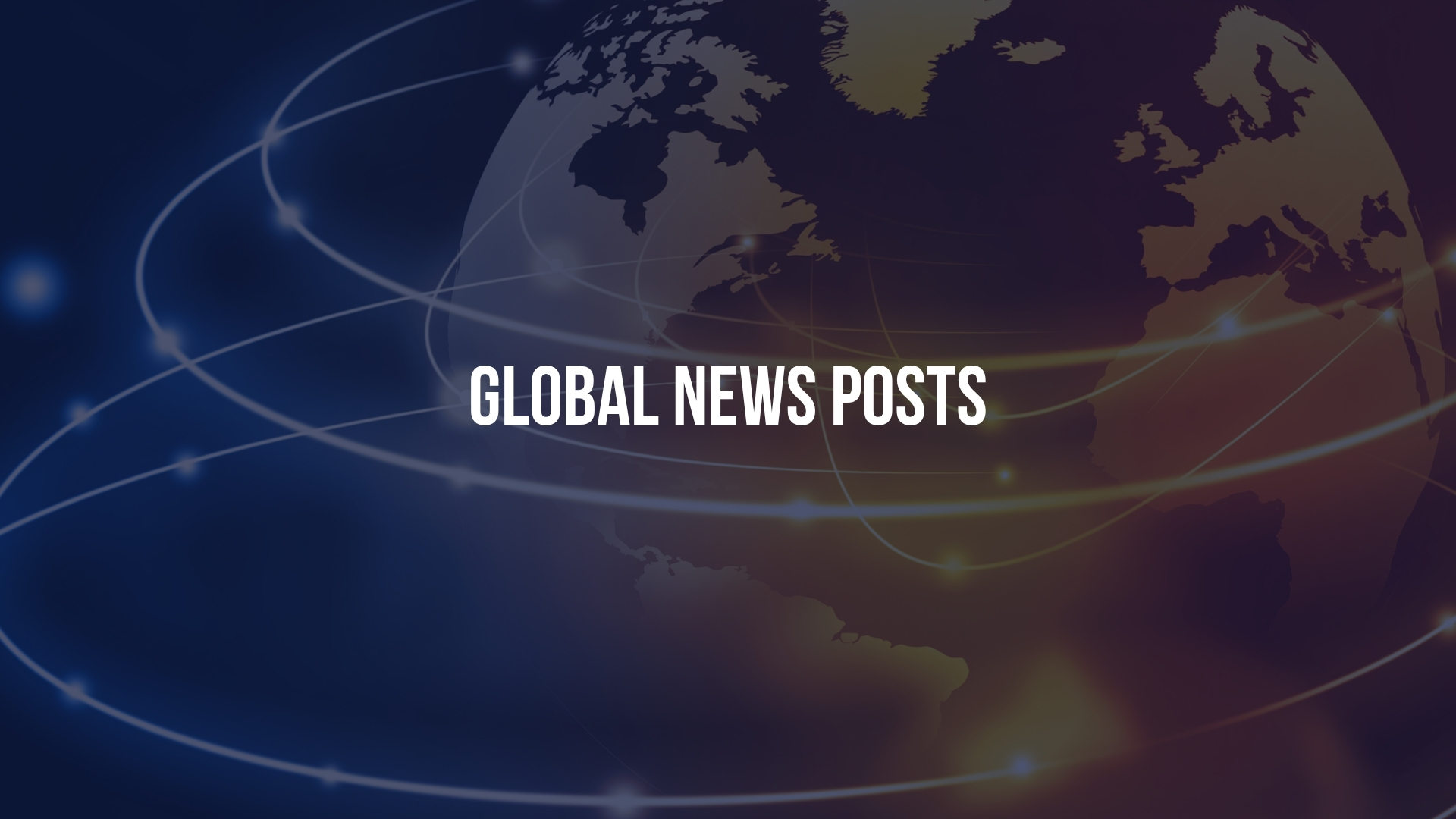 GLOBAL NEWS POSTS