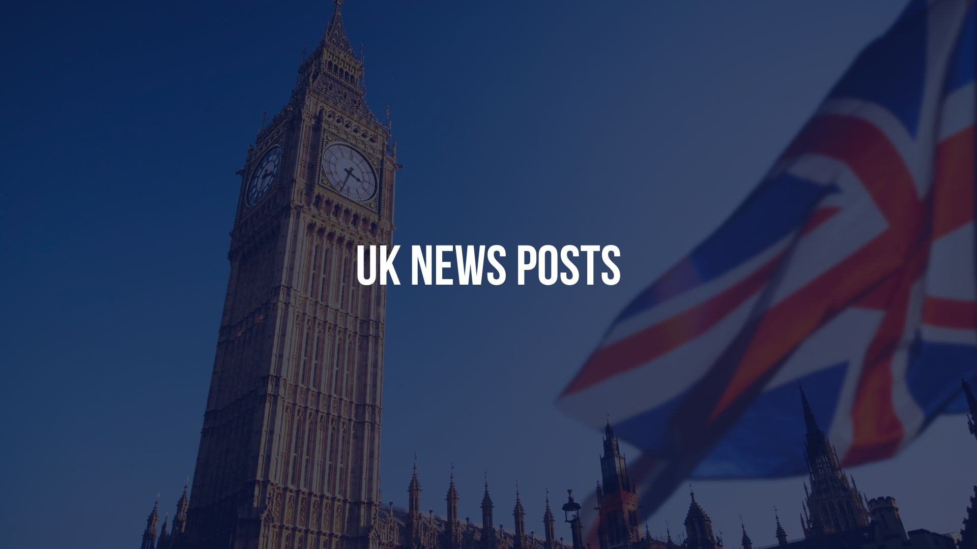 UK NEWS POSTS